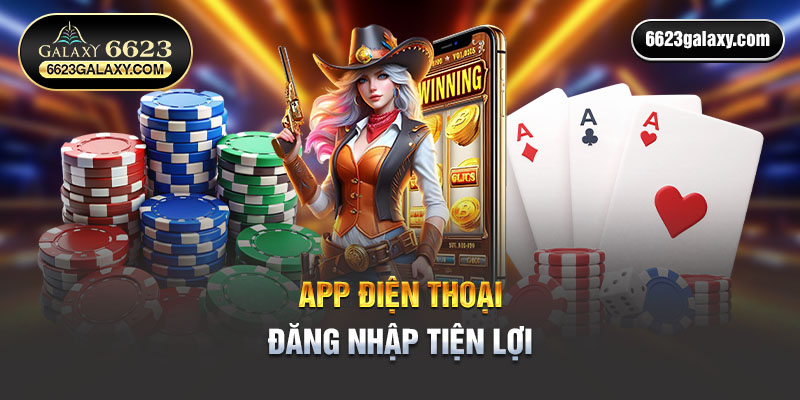 App 6623 điện thoại đăng nhập tiện lợi