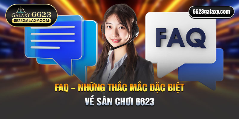 6623 FAQ câu hỏi thường gặp nhất 2024